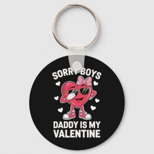 Sorry Boys Daddy Is My Valentine Keychain