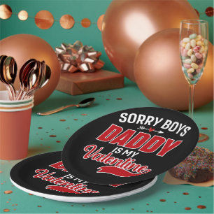 Sorry Boys Daddy is my Valentine Paper Plate