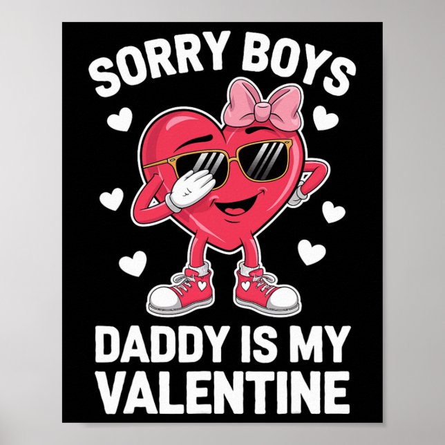 Sorry Boys Daddy Is My Valentine  Poster (Front)