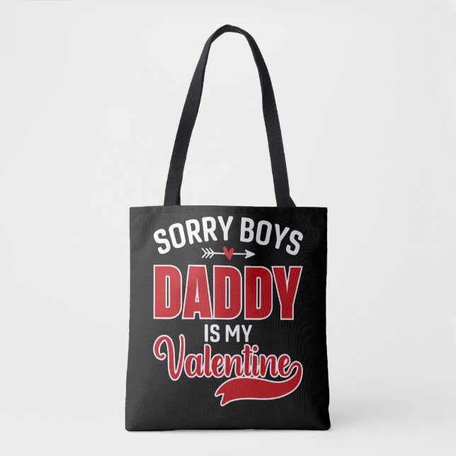 Sorry Boys Daddy is my Valentine Tote Bag (Front)