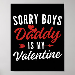 Sorry Boys Daddy Is My Valentine Valentine’s Day Poster