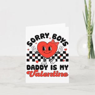Sorry Boys Daddy Is My Valentine Valentines Day F  Card