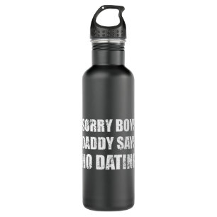 Sorry Boys Daddy Says No Dating White Used Look 710 Ml Water Bottle