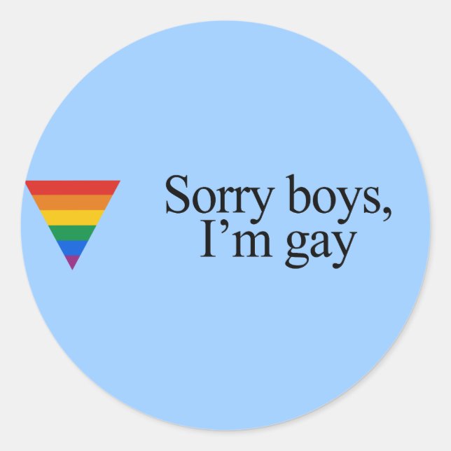 Sorry boys I&apos;m gay Classic Round Sticker (Front)
