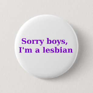 Sorry Boys, Im a Lesbian 2 Inch Round Button