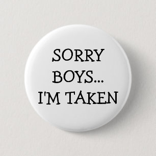 Sorry Boys Im Taken 2 Inch Round Button