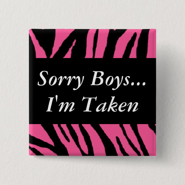 Sorry Boys Im Taken 2 Inch Square Button (Front)