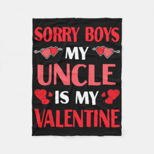 Sorry Boys My Uncle Is My Valentine Funny Valentin Fleece Blanket