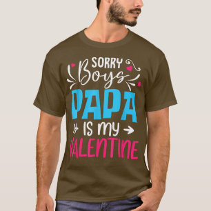 Sorry Boys Papa Is My Valentine 30015243 T-Shirt