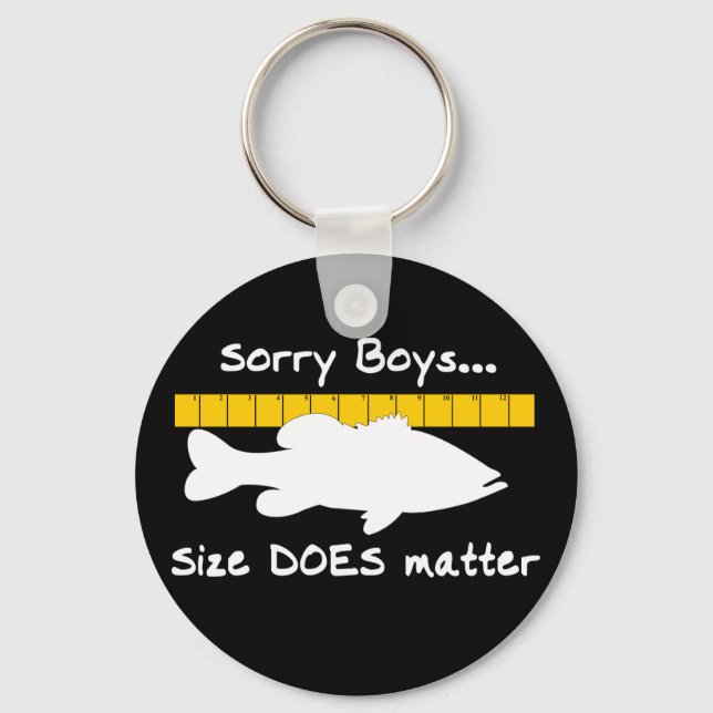 Sorry Boys.. Size does matter - funny bass fishing Keychain (Front)