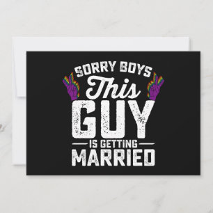 Sorry Boys This Guy Is Getting Married Gay Invitation