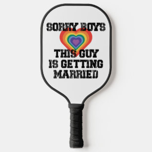 Sorry Boys This Guy Is Getting Married Gay  Pickleball Paddle