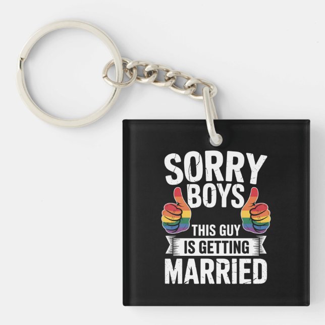 Sorry Boys This Guy Is Getting Married LGBTQ Pride Keychain (Front)