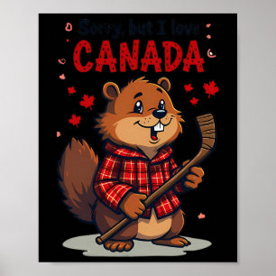 Sorry But I Love Canada Funny Beaver Hockey Maple Poster