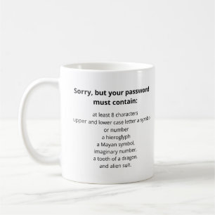 Sorry but your password must contain funny coffee mug