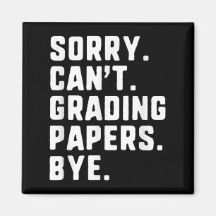 Sorry Can&#39;t Grading Papers Bye Funny Teacher T Magnet