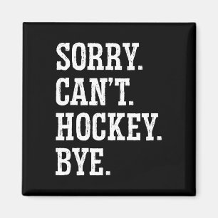 Sorry Can#39;t Hockey Bye Field Hockey Hockey Play Magnet
