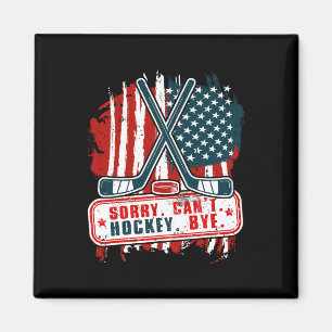 Sorry Can#39;t Hockey Bye Patriotic Hockey Player Magnet