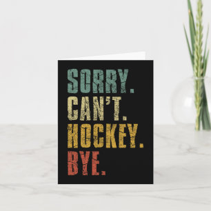 Sorry Can#39;t Hockey Bye Vintage Retro Hockey Pla Card