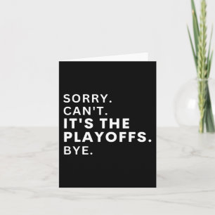 Sorry Can#39;t It#39;s The Playoffs Bye Funny Hock Card