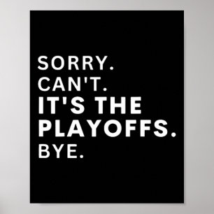 Sorry Can#39;t It#39;s The Playoffs Bye Funny Hock Poster
