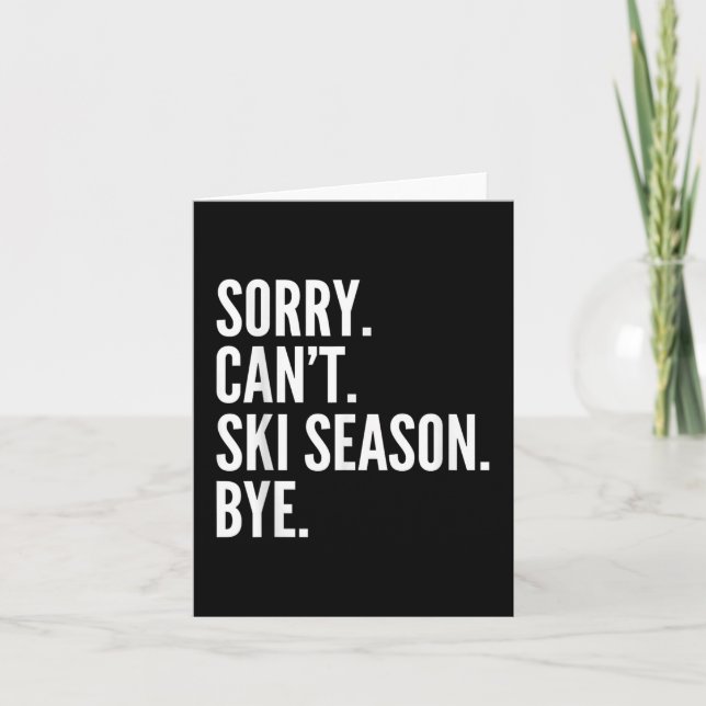 Sorry Can't Ski Season Bye Funny Skiing Winter Card (Front)