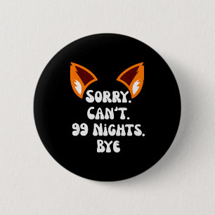 Sorry Can’t 99 Nights Bye, A Fox In The Forest Gam 2 Inch Round Button
