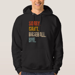 Sorry Can t Baseball Bye Vintage Retro  Baseball Hoodie