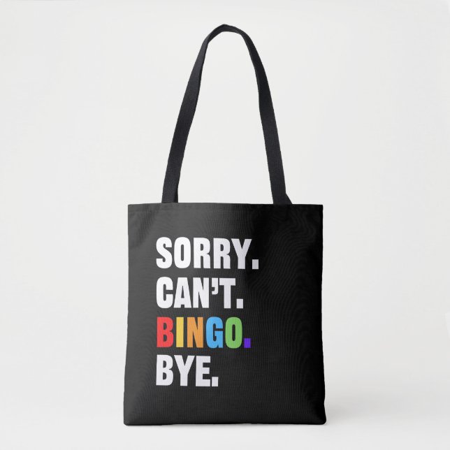 Sorry can’t BINGO bye - funny bingo Tote Bag (Front)