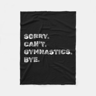 Sorry Can’t Gymnastics Bye - Funny Gymnast Vaults  Fleece Blanket