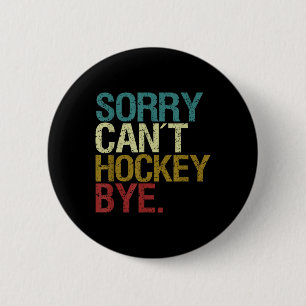 Sorry Can´t Hockey _1 2 Inch Round Button