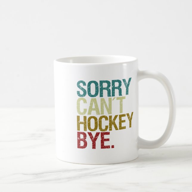 Sorry Can´t Hockey  Coffee Mug (Right)