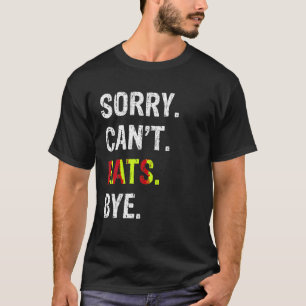 Sorry Can t Rats Bye T Shirt