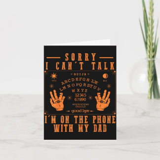 Sorry can’t talk i’m on the phone with dad board card