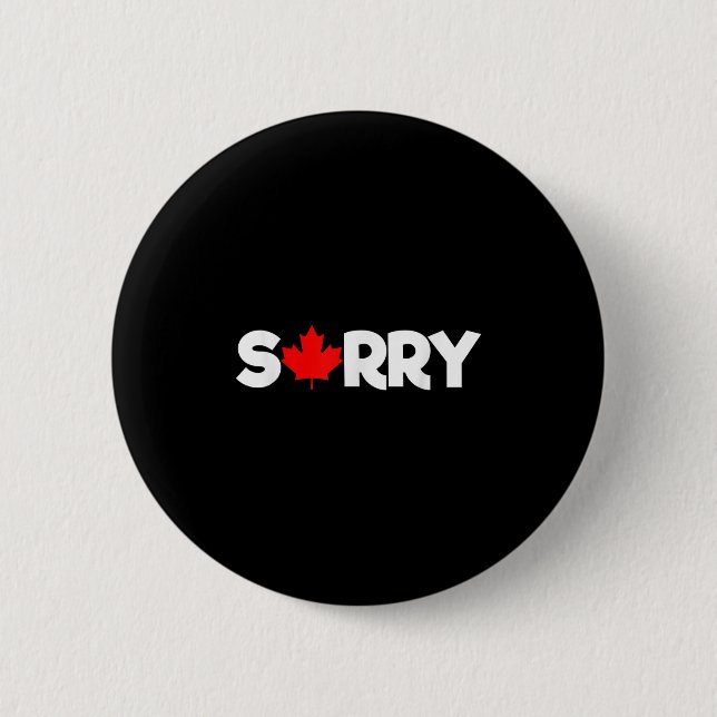 Sorry Canadian Maple Leaf Funny  2 Inch Round Button (Front)