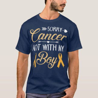 Sorry Cancer Not With My Boy Childhood Cancer Awar T-Shirt