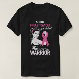 Sorry Cancer You Picked The Wrong Warrior Breast C T-Shirt