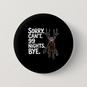 Sorry Can't 99 Nights Bye Y Deer Gamer Fan  2 Inch Round Button