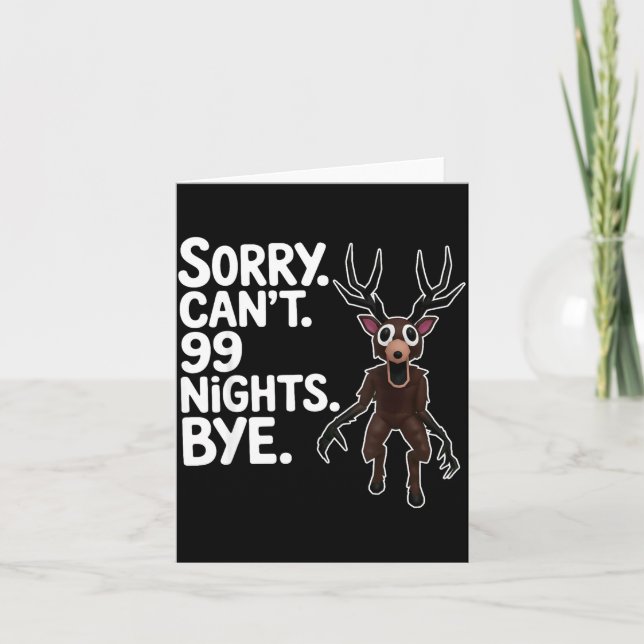 Sorry Can't 99 Nights Bye Y Deer Gamer Fan  Card (Front)