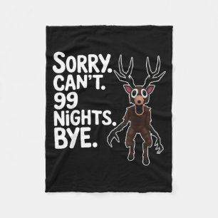 Sorry Can't 99 Nights Bye Y Deer Gamer Fan Fleece Blanket