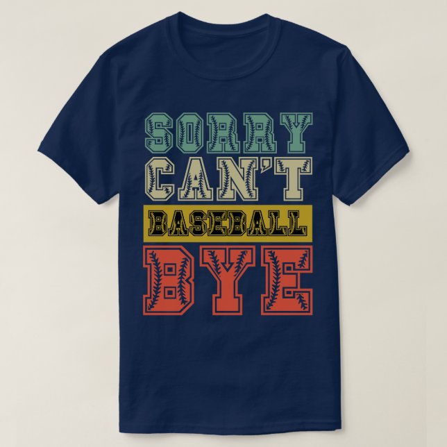 Sorry cant baseball bye 41 T-Shirt (Design Front)