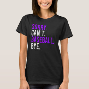 Sorry Cant Baseball Bye Baseball Mom Dad 1 T-Shirt