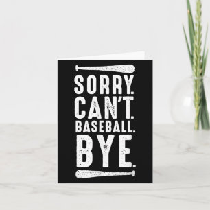 Sorry Can't Baseball Bye Card