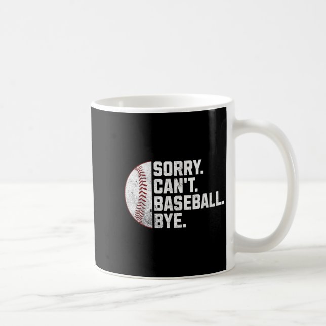 Sorry Can't Baseball Bye Funny Baseball For Men Wo Coffee Mug (Right)