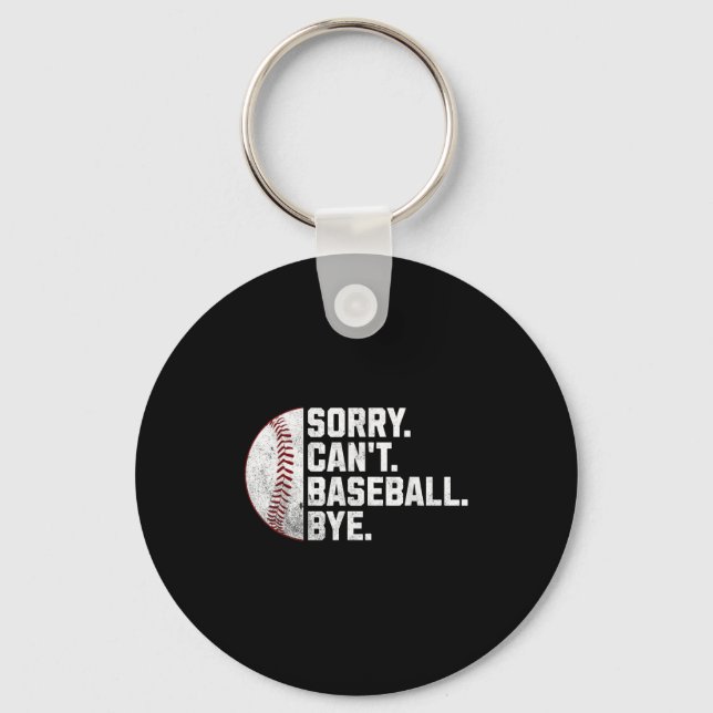 Sorry Can't Baseball Bye Funny Baseball For Men Wo Keychain (Front)