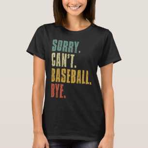 Sorry Can't Baseball Bye Vintage Retro Distressed T-Shirt