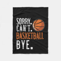 Sorry. Cant. Basketball. Bye. 1