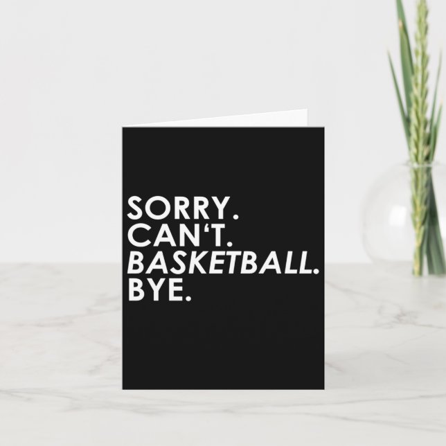 Sorry. Can't. Basketball. Bye.  Card (Front)