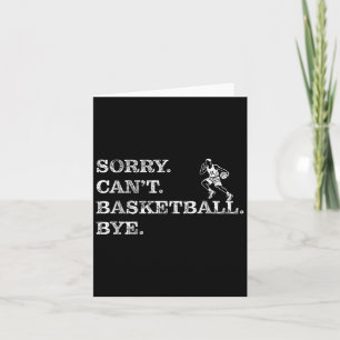 Sorry Can't Basketball Bye - Funny Player Card