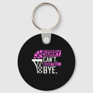 Sorry Can't Basketball Bye Funny Vintage Basketbal Keychain